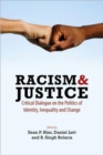 Image for Racism and justice  : critical dialogue on the politics of identity, inequality and change