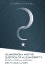Image for Islamophobia and the question of Muslim identity  : the politics of difference and solidarity