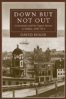 Image for Down but not out  : community and the upper streets in Halifax, 1890