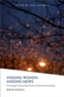 Image for Missing Women, Missing News : Covering Crisis in Vancouver`s Downtown Eastside