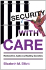 Image for Security, With Care : Restorative Justice and Healthy Societies