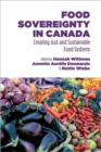 Image for Food Sovereignty in Canada : Creating Just and Sustainable Food Systems