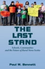 Image for The Last Stand : Schools, Communities and the Future of Rural Noval Scotia