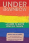 Image for Under the Rainbow : A Primer on Queer Issues in Canada