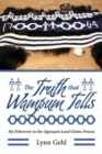 Image for The Truth that Wampum Tells : My Debwewin on the Algonquin Land Claims Process