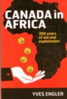 Image for Canada in Africa : 300 Years of Aid and Exploitation