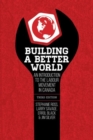 Image for Building a Better World, 3rd Edition : An Introduction to the Labour Movement in Canada, 3rd Edition