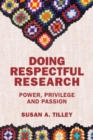 Image for Doing Respectful Research : Power, Privilege and Passion