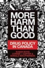 Image for More Harm Than Good : Drug Policy in Canada