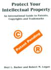 Image for Protect Your Intellectual Property: An International Guide to Patents, Copyrights and Trademarks.