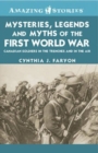 Image for Mysteries, legends and myths of the First World War