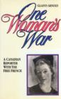 Image for One Woman&#39;s War : A Canadian Reporter with the Free French