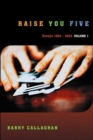 Image for Raise You Five : Essays and Encounters 1964-2004 : v. 1