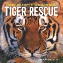 Image for Tiger rescue  : changing the future for endangered wildlife