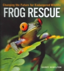 Image for Frog rescue  : changing the future for endangered wildlife