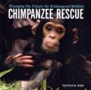 Image for Chimpanzee rescue  : changing the future for endangered wildlife