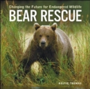 Image for Bear rescue  : changing the future for endangered wildlife