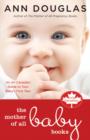 Image for The Mother of All Baby Books : An All-Canadian Guide to Your Baby&#39;s First Year