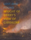 Image for Lost and found  : Wright og Derby&#39;s view of Gibraltar