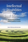 Image for Developmental disabilities and dual diagnosis  : a clinical guide for healthcare professionals of all disciplines