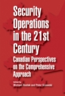 Image for Security operations in the 21st century  : Canadian perspectives on the comprehensive approach
