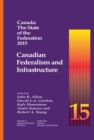 Image for Canada  : the state of the federation2015,: Canadian federalism and infrastructure