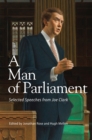 Image for A man of parliament  : selected speeches from Joe Clark