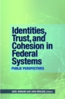Image for Identities, Trust, and Cohesion in Federal Systems: Public Perspectives