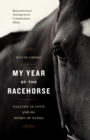 Image for My Year of the Racehorse : Falling in Love with the Sport of Kings