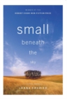 Image for Small Beneath the Sky : A Prairie Memoir