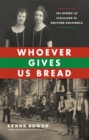 Image for Whoever Gives Us Bread: The Story of Italians in British Columbia