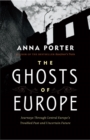 Image for Ghosts of Europe: Journeys Through Central Europe&#39;s Troubled Past and Uncertain Future