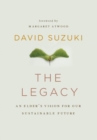Image for The Legacy: An Elder&#39;s Vision for Our Sustainable Future