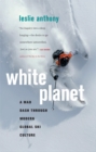 Image for White Planet: A Mad Dash through Modern Global Ski Culture