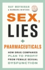 Image for Sex, Lies, and Pharmaceuticals: How Drug Companies Plan to Profit from Female Sexual Dysfunction
