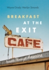 Image for Breakfast at the Exit Cafe: Travels Through America