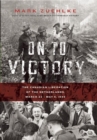 Image for On to Victory : The Canadian Liberation of the Netherlands, March 23 May 5, 1945