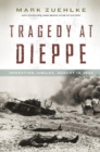 Image for Tragedy at Dieppe: Operation Jubilee, August 19, 1942