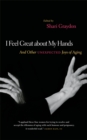 Image for I Feel Great About My Hands: And Other Unexpected Joys of Aging