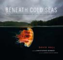 Image for Beneath Cold Seas: The Underwater Wilderness of the Pacific Northwest