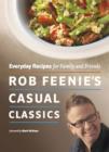 Image for Rob Feenie&#39;s Casual Classics: Everyday Recipes for Family and Friends