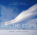 Image for Arctic Eden: Journeys Through the Changing High Arctic