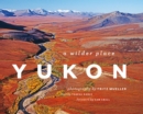 Image for Yukon: A Wilder Place