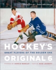 Image for Hockey&#39;s Original 6: Great Players of the Golden Era