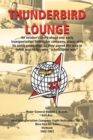 Image for Thunderbird Lounge : An Aviator&#39;s Story About One Early Transportation Helicopter Company, Along with Its Sister Companies as They Paved the Way in What Was to Become a Helicopter War