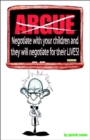 Image for Argue-negotiate with Your Children and They Will Negotiate for Their Lives