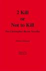 Image for 2 Kill or Not to Kill : Two Christopher Raven Novellas