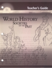 Image for World History: Societies of the Past: Teacher&#39;s Guide