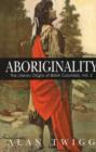 Image for Aboriginality : The Literary Origins of British Columbia, Volume 2