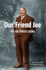 Image for Our friend Joe  : the Joe Fortes story